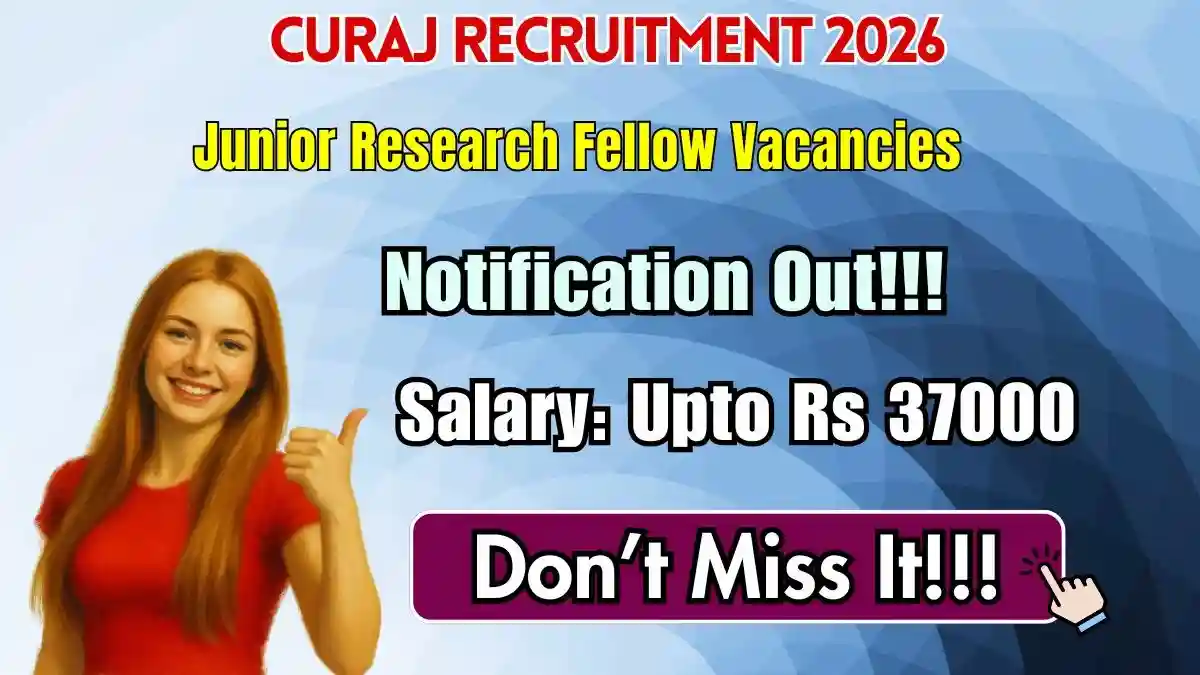 CURAJ Junior Research Fellow Recruitment 2026 - Apply Online CURAJ Junior Research Fellow Recruitment 2026 - Apply Online