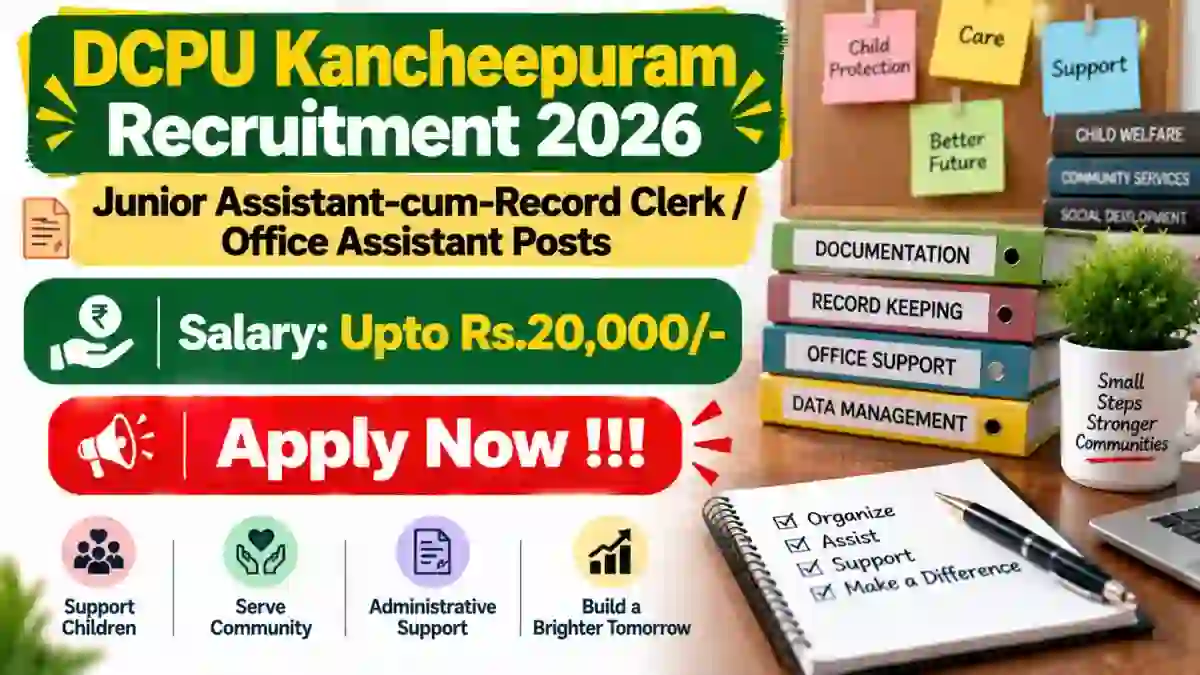DCPU Kancheepuram Recruitment 2026 - Apply Offline for Junior Assistant-cum-Record Clerk / Office Assistant Posts DCPU Kancheepuram Recruitment 2026 - Apply Offline for Junior Assistant-cum-Record Clerk / Office Assistant Posts