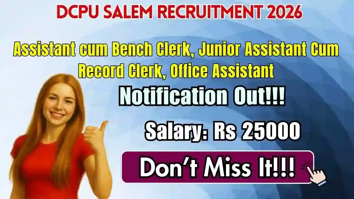 DCPU Salem Recruitment 2026 - Apply Offline for Assistant cum Bench Clerk, Junior Assistant Cum Record Clerk, Office Assistant Posts DCPU Salem Recruitment 2026 - Apply Offline for Assistant cum Bench Clerk, Junior Assistant Cum Record Clerk, Office Assistant Posts