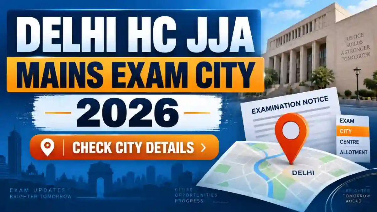 Delhi HC JJA Mains Exam City 2026 - Check Stage-II Exam Date at delhihighcourt.nic.in