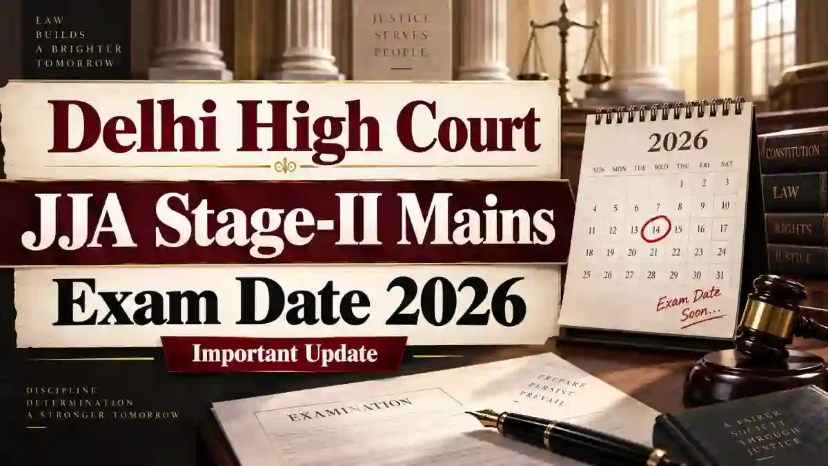 Delhi High Court JJA Stage-II Mains Exam Date 2026 - Check Complete Schedule Here