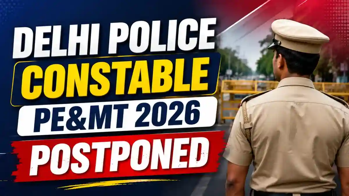 Delhi Police Constable PE&MT 2026 Postponed: Check New Exam Date and Notice