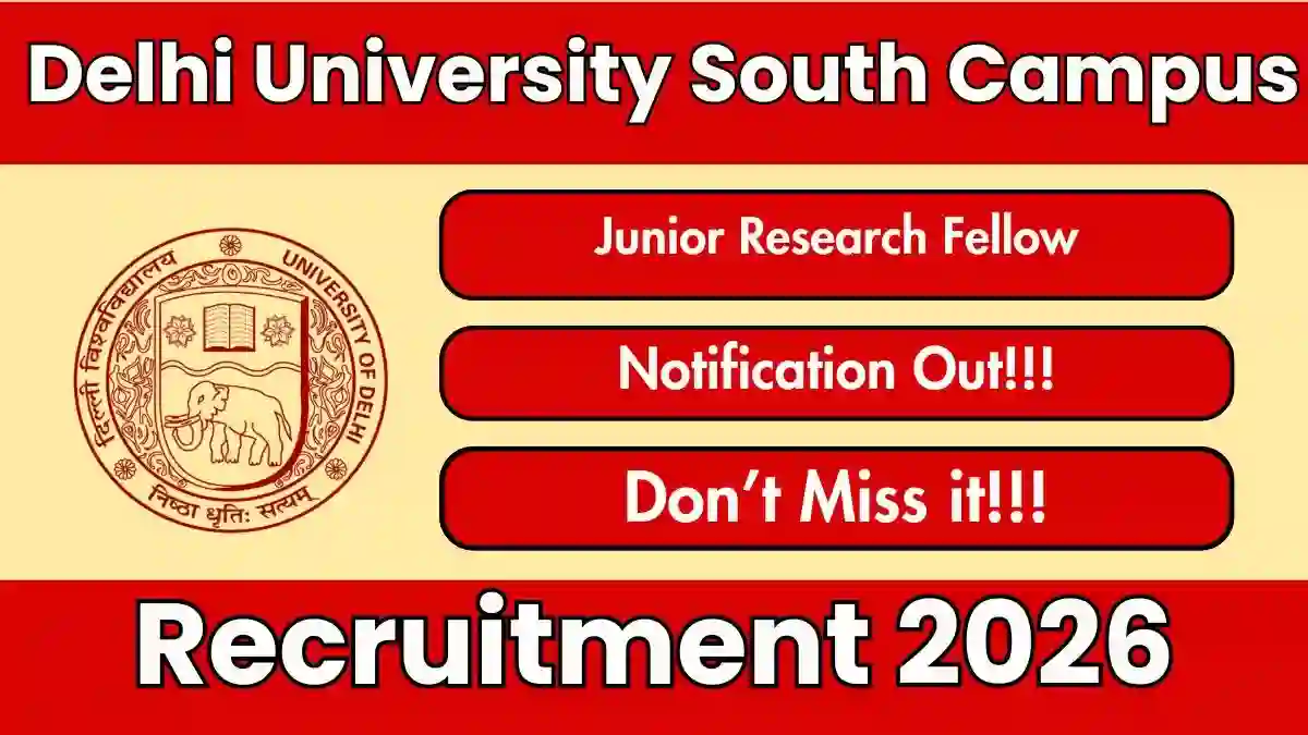 Delhi University South Campus Junior Research Fellow Recruitment 2026 - Apply Offline Delhi University South Campus Junior Research Fellow Recruitment 2026 - Apply Offline