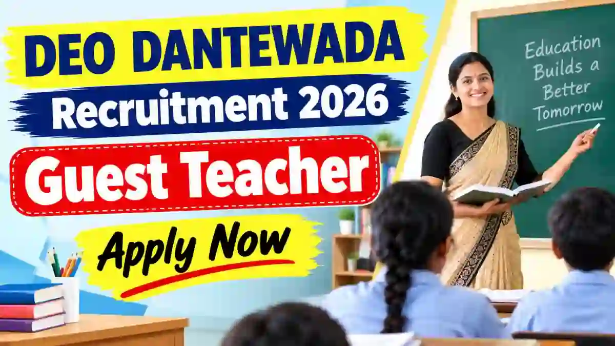 DEO Dantewada Guest Teacher Recruitment 2026 - Walkin DEO Dantewada Guest Teacher Recruitment 2026 - Walkin