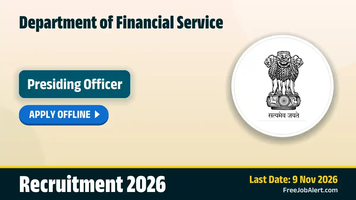 Department of Financial Service Presiding Officer Recruitment 2026 – Apply Offline for 20 Posts Department of Financial Service Presiding Officer Recruitment 2026 – Apply Offline for 20 Posts