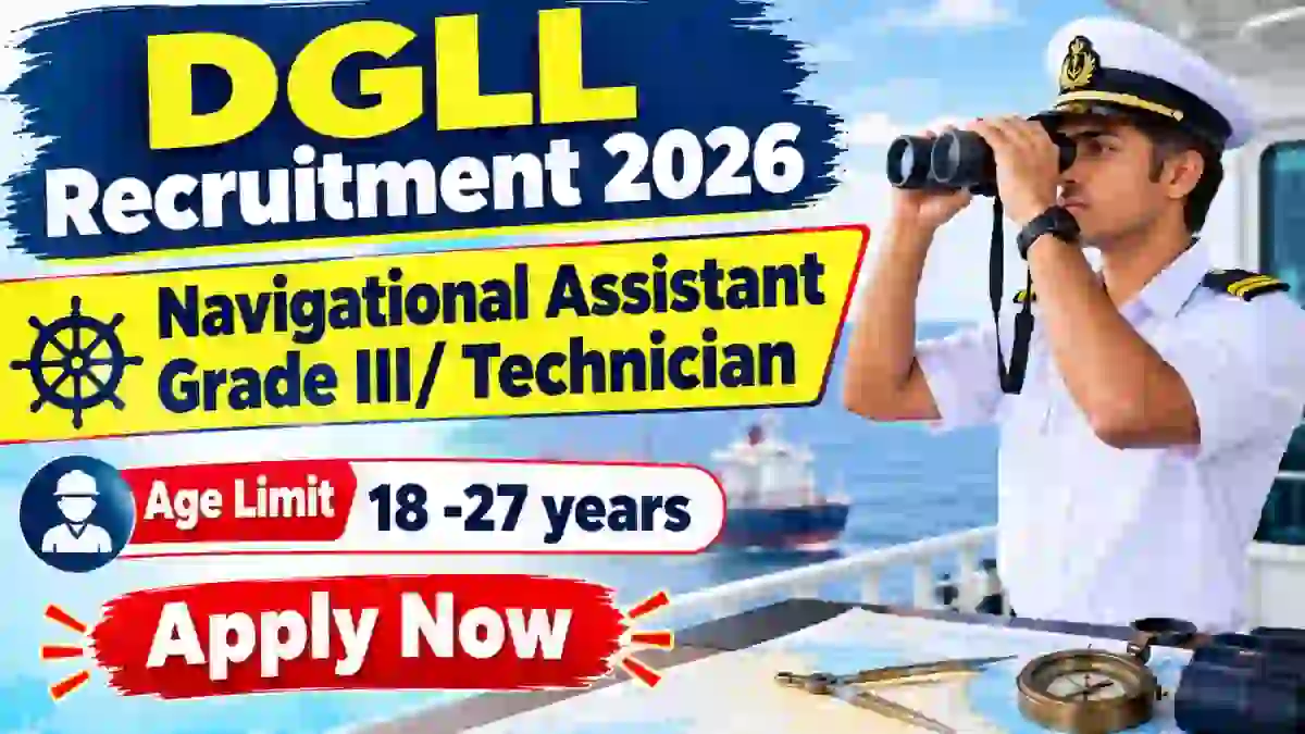 DGLL Recruitment 2026 - Apply Offline for Navigational Assistant Grade III/ Technician Posts