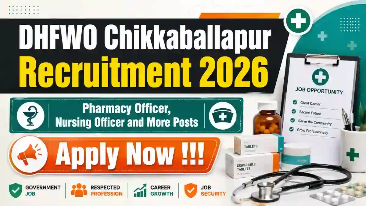 DHFWO Chikkaballapur Recruitment 2026 - Apply Online for 45 Pharmacy Officer, Nursing Officer and More Posts DHFWO Chikkaballapur Recruitment 2026 - Apply Online for 45 Pharmacy Officer, Nursing Officer and More Posts