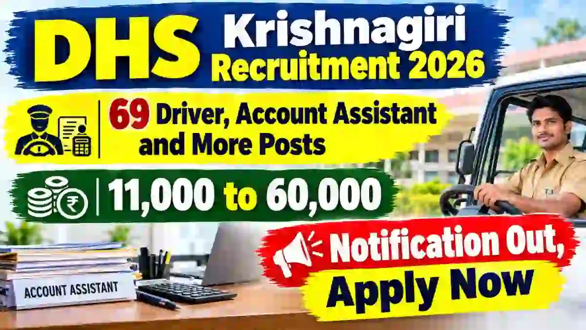 DHS Krishnagiri Recruitment 2026 - Apply Offline for 69 Driver, Account Assistant and More Posts