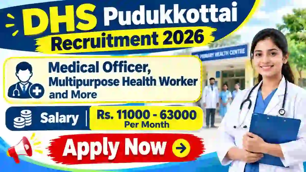 DHS Pudukkottai Recruitment 2026 - Apply Offline for 54Medical Officer, Multipurpose Health Wo Posts DHS Pudukkottai Recruitment 2026 - Apply Offline for 54Medical Officer, Multipurpose Health Wo Posts