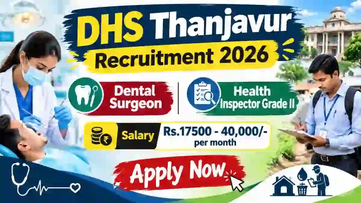 DHS Thanjavur Recruitment 2026 - Apply Offline for 18 Dental Surgeon, Health Inspector Grade II Posts DHS Thanjavur Recruitment 2026 - Apply Offline for 18 Dental Surgeon, Health Inspector Grade II Posts