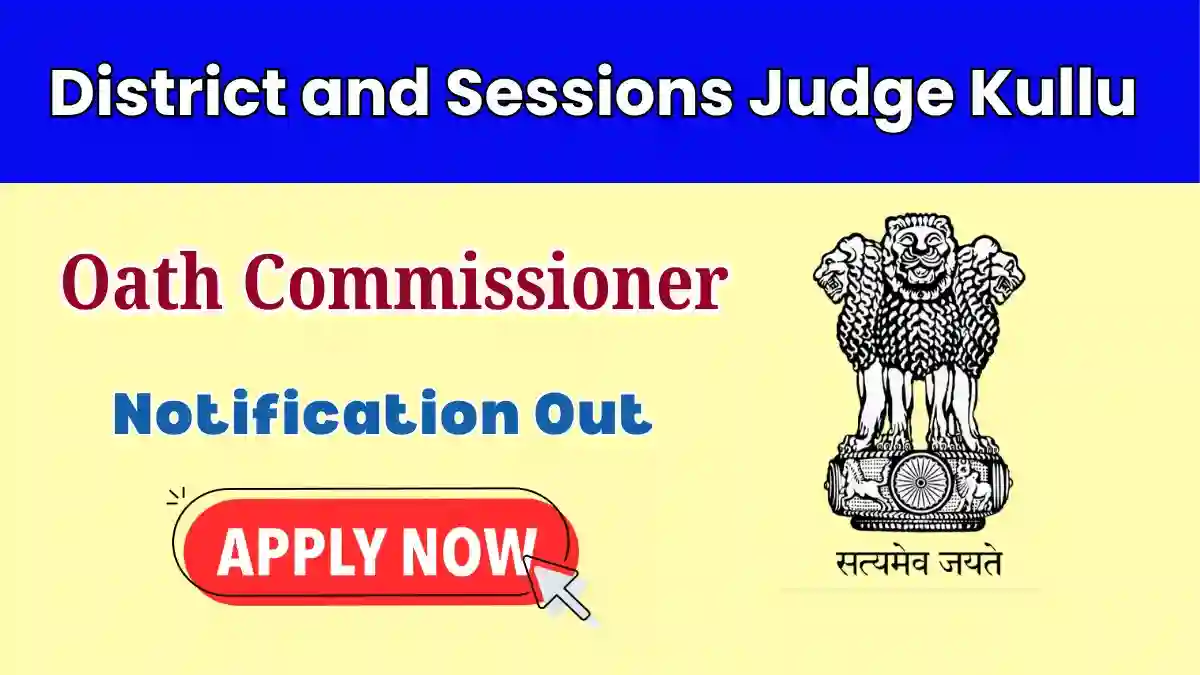 District and Sessions Judge Kullu Oath Commissioner Recruitment 2026 – Apply Offline District and Sessions Judge Kullu Oath Commissioner Recruitment 2026 – Apply Offline