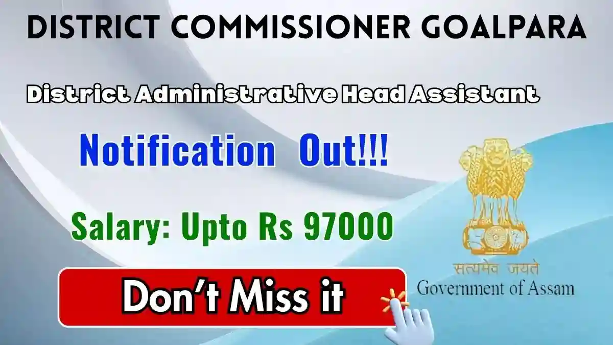 District Commissioner Goalpara District Administrative Head Assistant Recruitment 2026 - Apply Offline District Commissioner Goalpara District Administrative Head Assistant Recruitment 2026 - Apply Offline