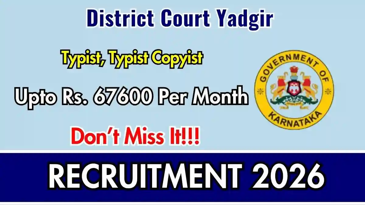 District Court Yadgir Recruitment 2026 - Apply Online for Typist, Typist Copyist Posts District Court Yadgir Recruitment 2026 - Apply Online for Typist, Typist Copyist Posts