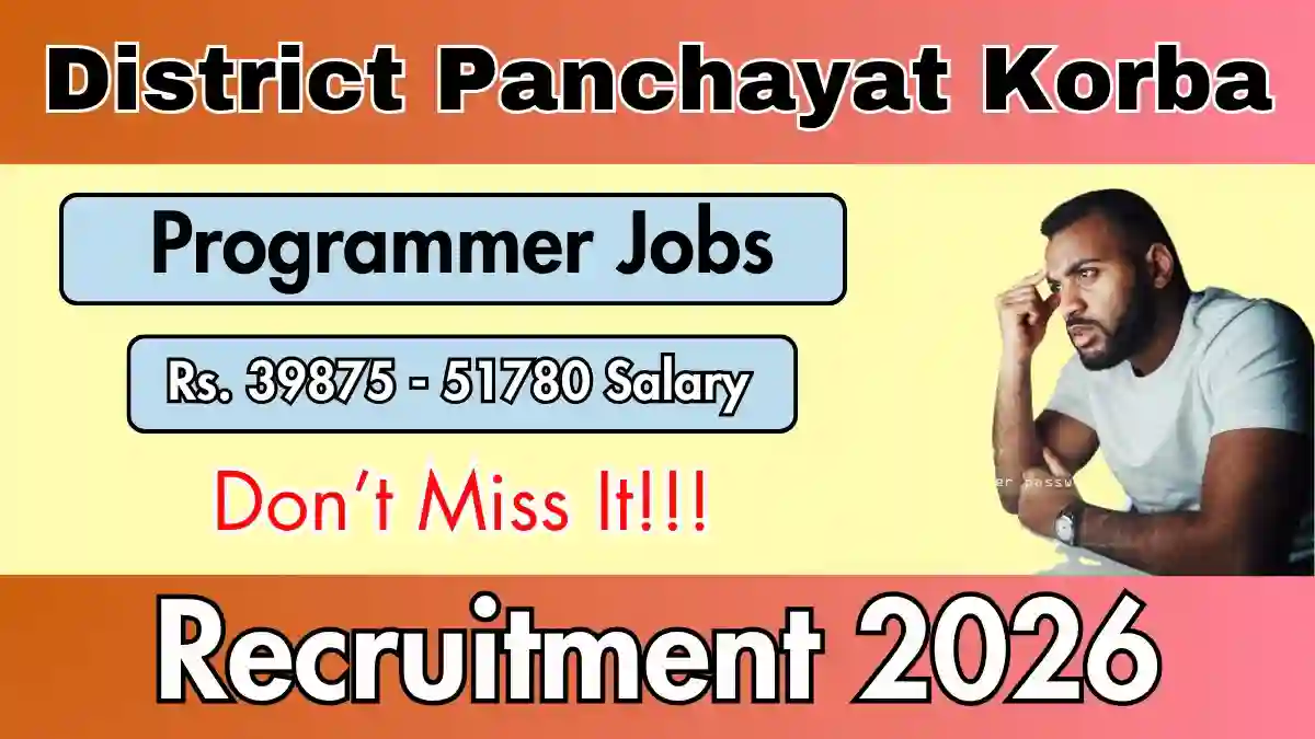 District Panchayat Korba Recruitment 2026 - Apply Offline for Computer Programmer, Program Officer Posts District Panchayat Korba Recruitment 2026 - Apply Offline for Computer Programmer, Program Officer Posts