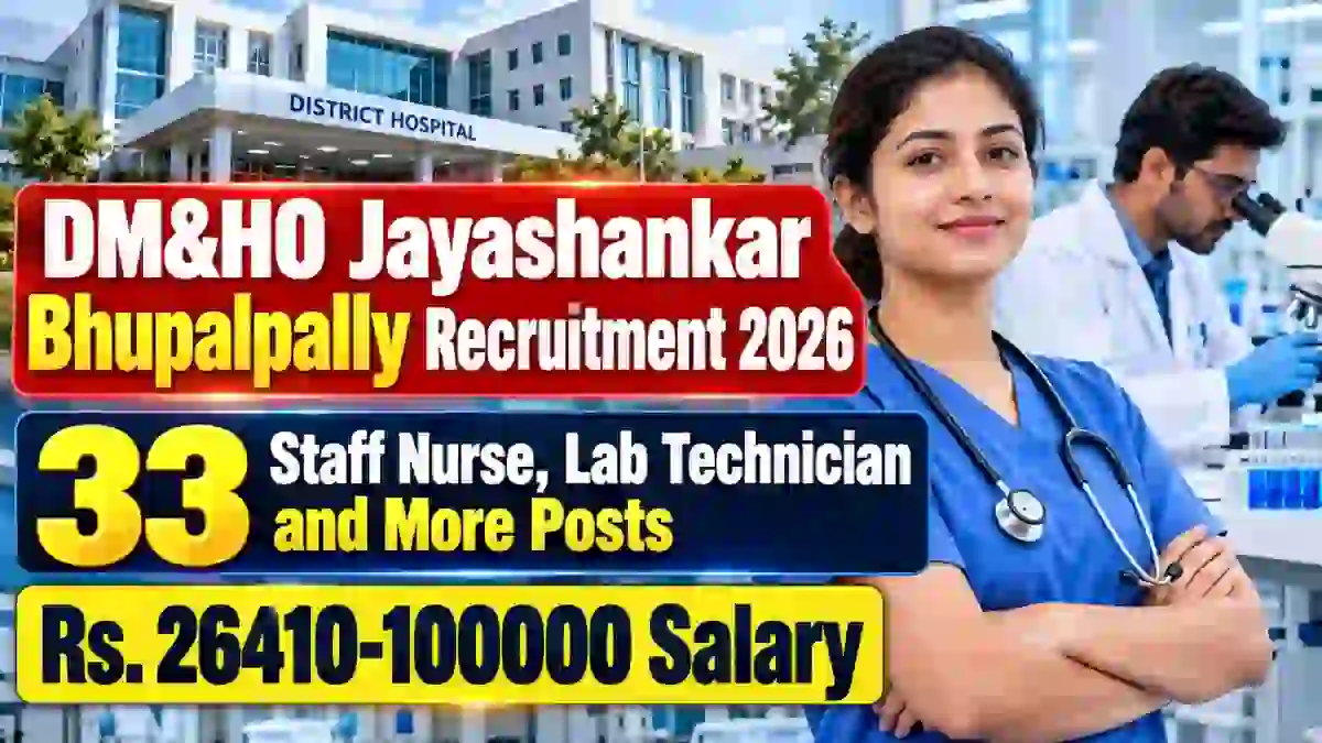 DM&HO Jayashankar Bhupalpally Recruitment 2026 - Apply Offline for 33 Staff Nurse, Lab Technician and More Posts