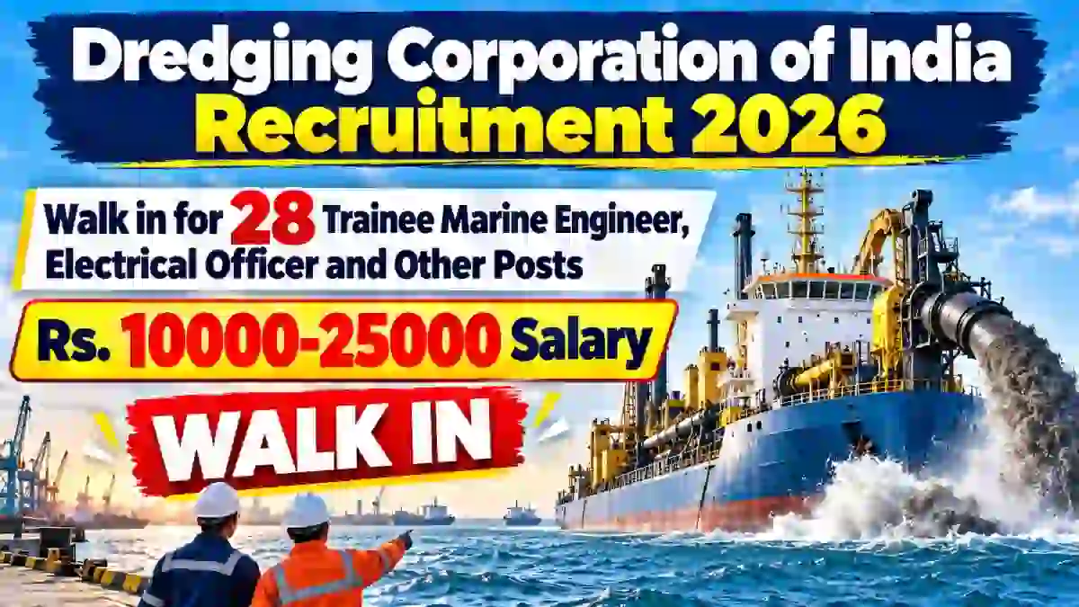 Dredging Corporation of India Recruitment 2026 – Walk in for 28 Trainee Marine Engineer, Electrical Officer and Other Posts
