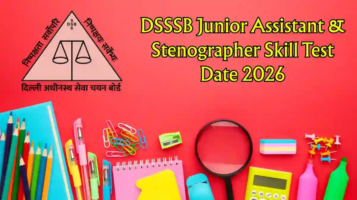 DSSSB Junior Assistant & Stenographer Skill Test Date 2026 Out - Check Schedule PDF