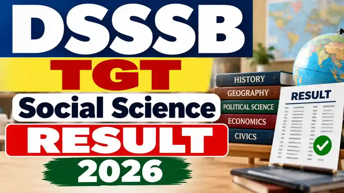 DSSSB TGT Social Science Main Result 2026 - Check Selection Candidates List at dsssb.delhi.gov.in