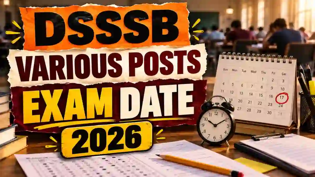 DSSSB Various Exam Date 2026 - Check CBT Schedule PDF at dsssb.delhi.gov.in DSSSB Various Exam Date 2026 - Check CBT Schedule PDF at dsssb.delhi.gov.in