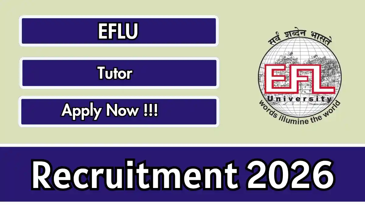 EFLU Tutor Recruitment 2026 – Apply Online for 14 Posts EFLU Tutor Recruitment 2026 – Apply Online for 14 Posts