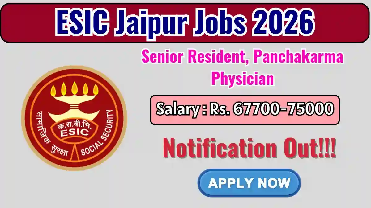 ESIC Jaipur Recruitment 2026 – Walk-in for 27 Senior Resident, Panchakarma Physician Posts ESIC Jaipur Recruitment 2026 – Walk-in for 27 Senior Resident, Panchakarma Physician Posts