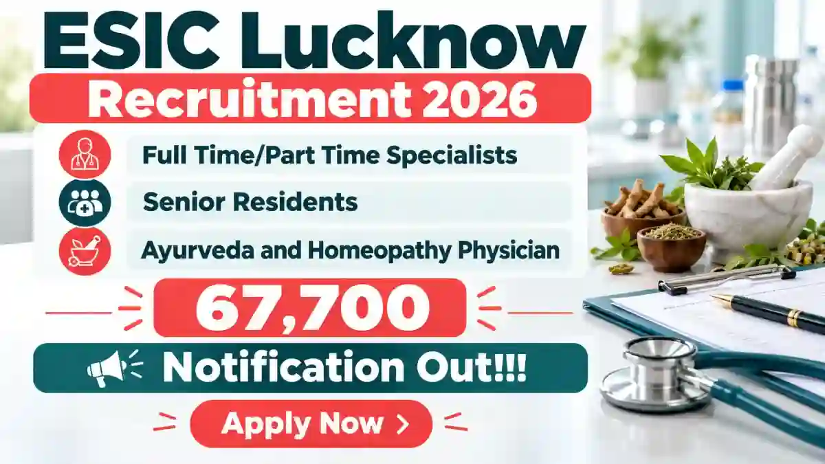 ESIC Lucknow Recruitment 2026 - Walkin for 45 Specialists, Senior Residents and More Posts ESIC Lucknow Recruitment 2026 - Walkin for 45 Specialists, Senior Residents and More Posts