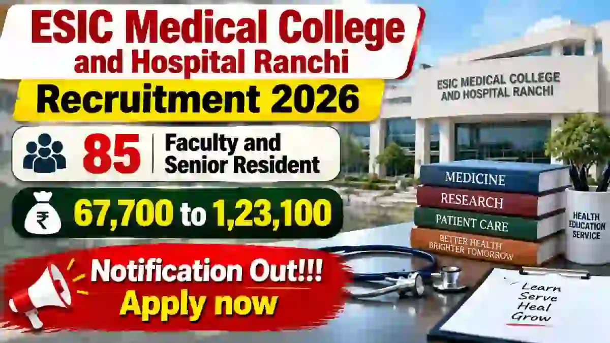 ESIC Medical College and Hospital Ranchi Recruitment 2026 - Apply Offline for 85 Professor, Associate Professor and More Posts ESIC Medical College and Hospital Ranchi Recruitment 2026 - Apply Offline for 85 Professor, Associate Professor and More Posts