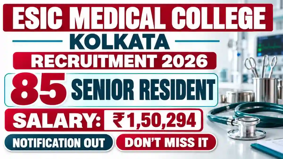 ESIC Medical College Kolkata Senior Resident Recruitment 2026 - Walkin for 85 Posts ESIC Medical College Kolkata Senior Resident Recruitment 2026 - Walkin for 85 Posts