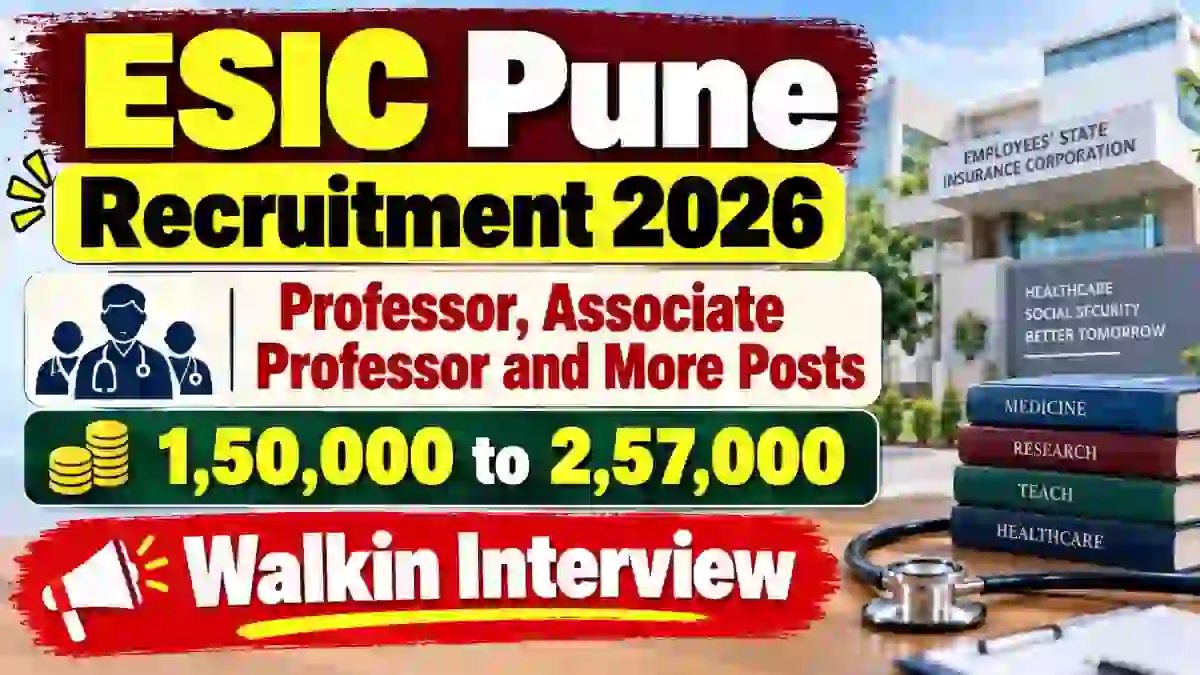 ESIC Pune Recruitment 2026 – Walk in for 46 Professor, Associate Professor and More Posts