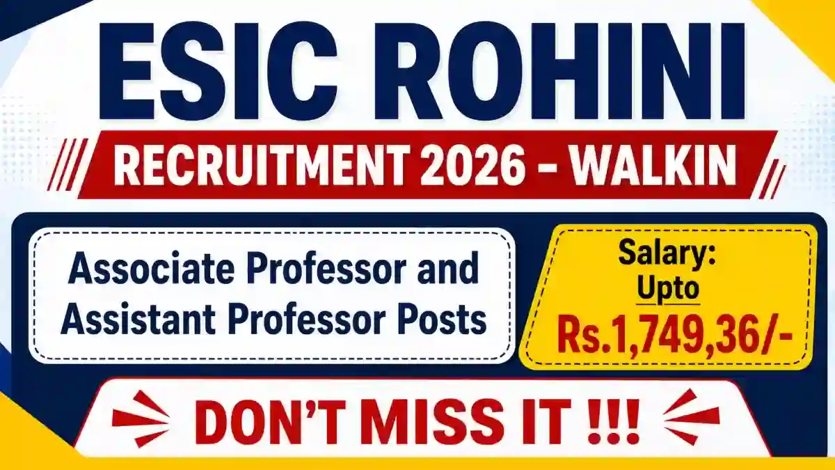 ESIC Rohini Recruitment 2026 - Walkin for 19 Associate Professor and Assistant Professor Posts