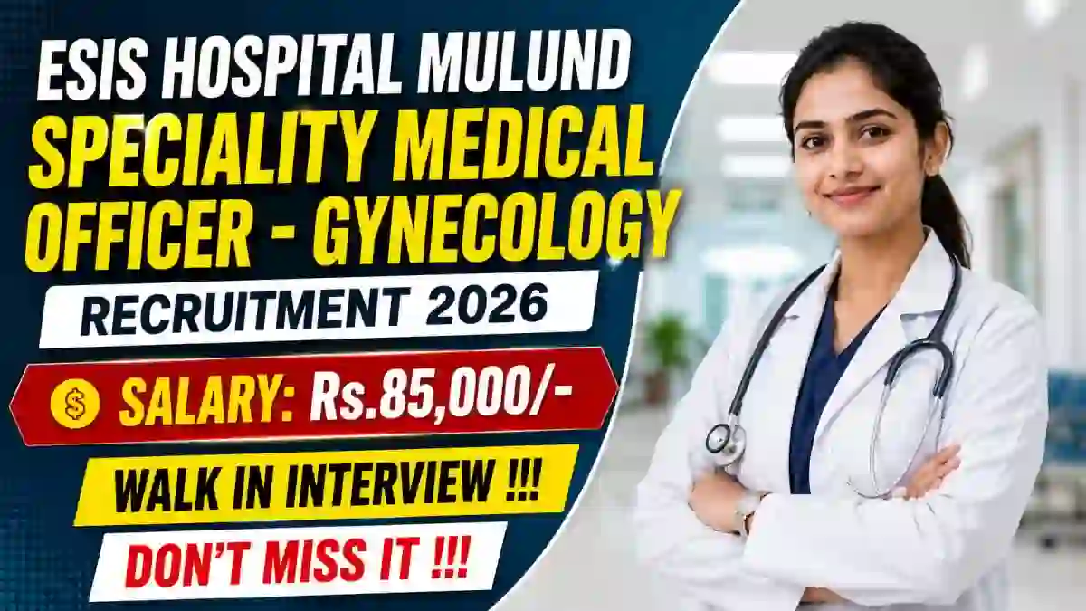 ESIS Hospital Mulund Speciality Medical Officer - Gynecology Recruitment 2026 - Walkin ESIS Hospital Mulund Speciality Medical Officer - Gynecology Recruitment 2026 - Walkin