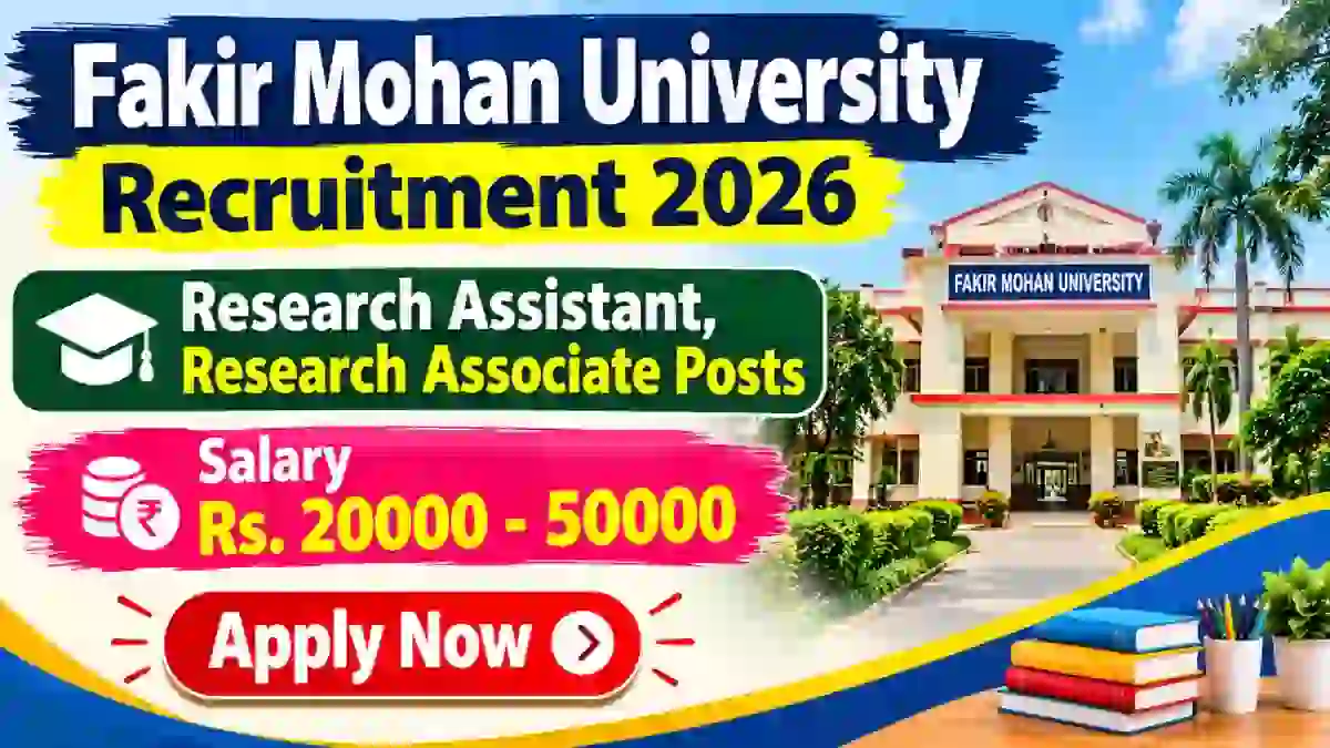 Fakir Mohan University Recruitment 2026 – Apply Offline for 3 Research Assistant, Research Associate Posts Fakir Mohan University Recruitment 2026 – Apply Offline for 3 Research Assistant, Research Associate Posts