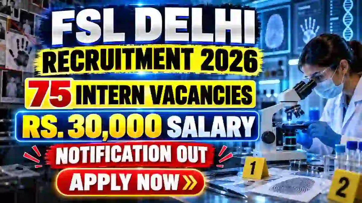 FSL Delhi Internship 2026 Notification Out – Apply Offline for 75 Posts