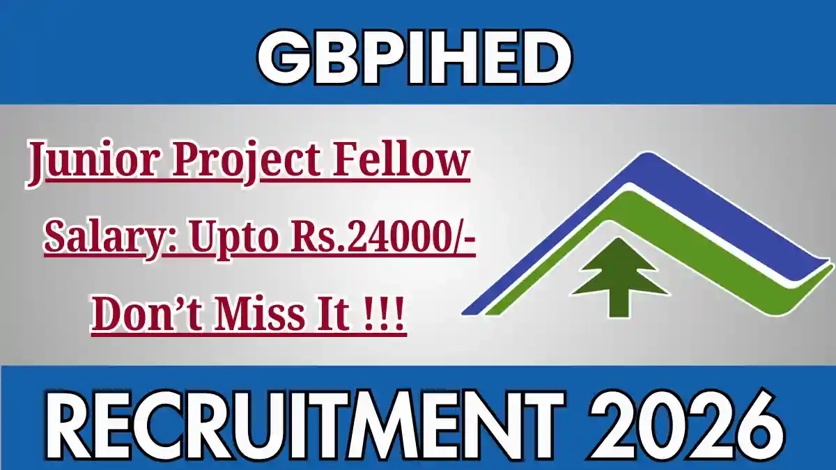 GBPIHED Junior Project Fellow Recruitment 2026 – Apply Online GBPIHED Junior Project Fellow Recruitment 2026 – Apply Online