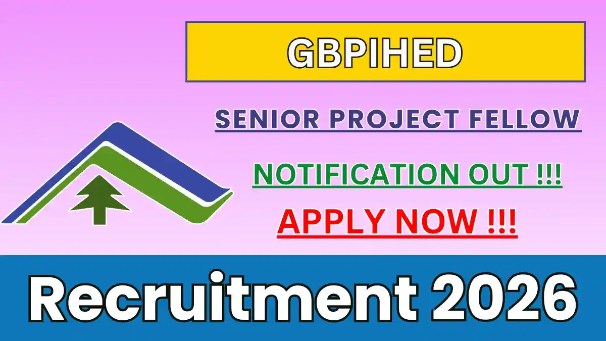 GBPIHED Senior Project Fellow Recruitment 2026 – Apply Online