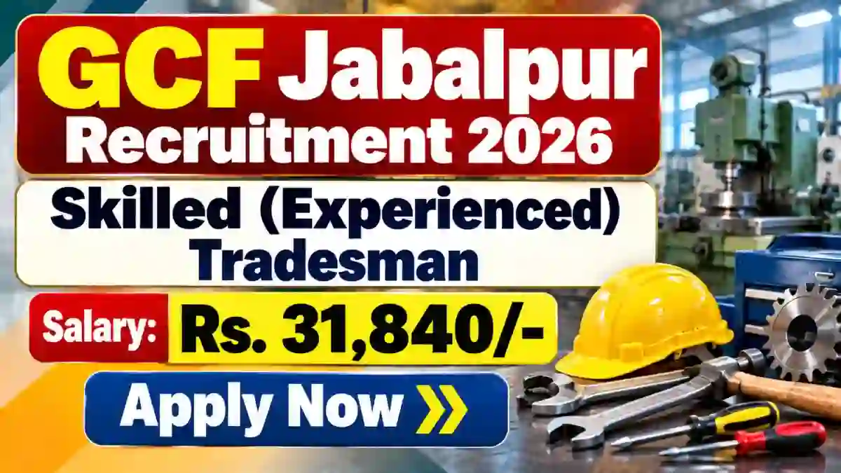 GCF Jabalpur Skilled (Experienced) Tradesman Recruitment 2026 - Apply Online for 10 Posts