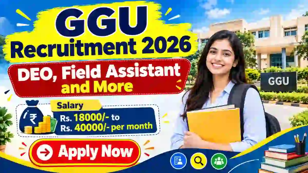 GGU Recruitment 2026 - Online for 22 DEO, Field Assistant and More Posts GGU Recruitment 2026 - Online for 22 DEO, Field Assistant and More Posts