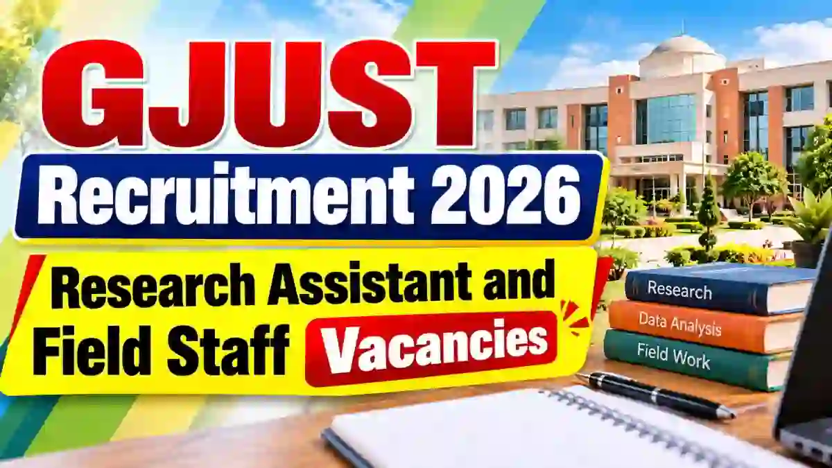 GJUST Recruitment 2026 - Apply Online for Research Assistant and Field Staff Posts