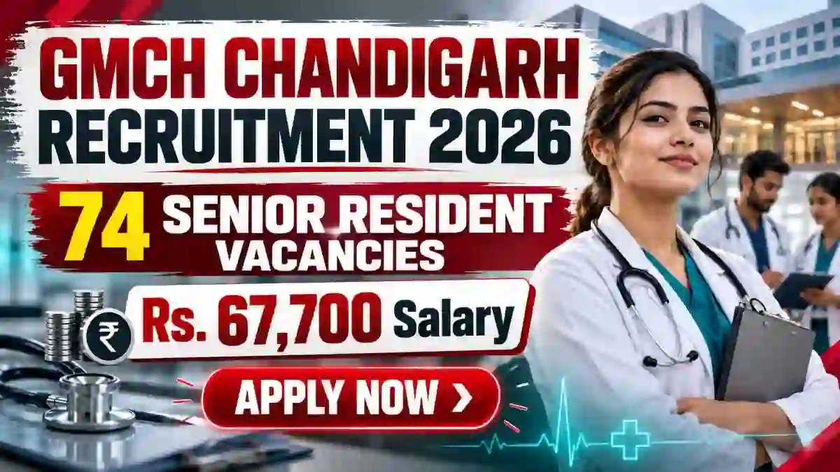 GMCH Chandigarh Senior Resident Recruitment 2026 - Walkin for 74 Posts GMCH Chandigarh Senior Resident Recruitment 2026 - Walkin for 74 Posts