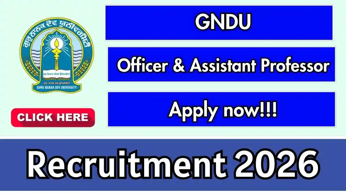 GNDU Teaching and Non Teaching Recruitment 2026 - Apply Online for Officer & Assistant Professor Posts GNDU Teaching and Non Teaching Recruitment 2026 - Apply Online for Officer & Assistant Professor Posts