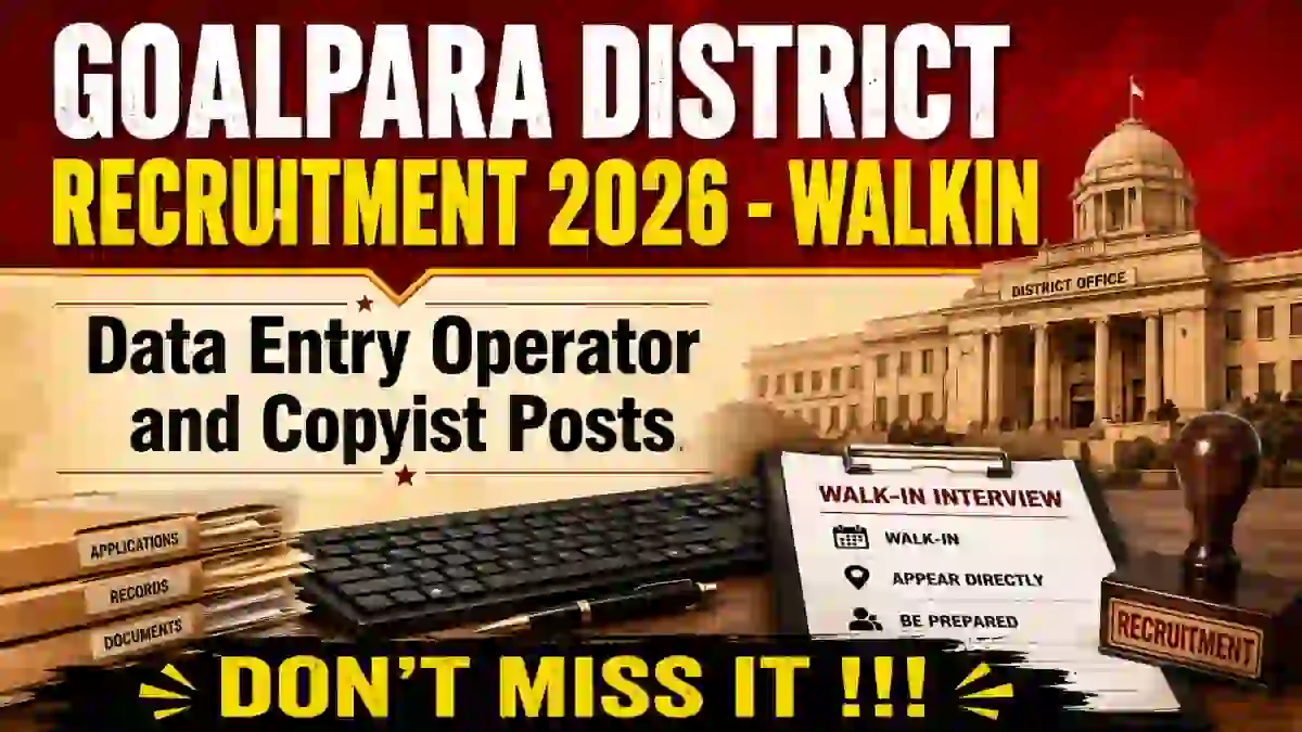 Goalpara District Recruitment 2026 - Walkin for Data Entry Operator and Copyist Posts Goalpara District Recruitment 2026 - Walkin for Data Entry Operator and Copyist Posts