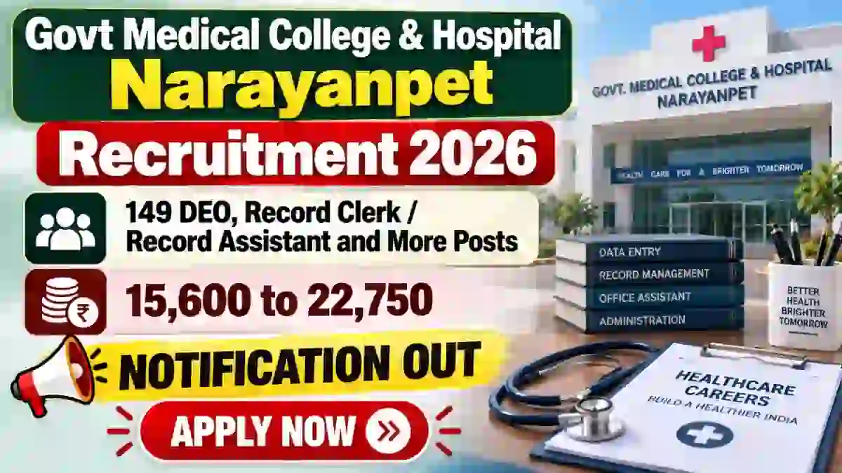 Govt Medical College & Hospital Narayanpet Recruitment 2026 - Apply Offline for 149 DEO, Record Clerk /Record Assistant and More Posts Govt Medical College & Hospital Narayanpet Recruitment 2026 - Apply Offline for 149 DEO, Record Clerk /Record Assistant and More Posts