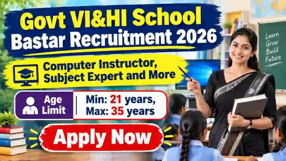 Govt VI & HI School Bastar Recruitment 2026 - Apply Offline for 11 Subject Expert, Computer Instructor and More Posts Govt VI & HI School Bastar Recruitment 2026 - Apply Offline for 11 Subject Expert, Computer Instructor and More Posts