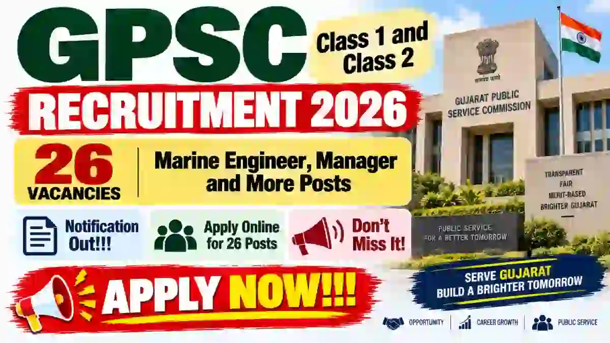 GPSC Class 1 and Class 2 Recruitment 2026 - Apply Online for 26 Marine Engineer, Manager and More Posts GPSC Class 1 and Class 2 Recruitment 2026 - Apply Online for 26 Marine Engineer, Manager and More Posts