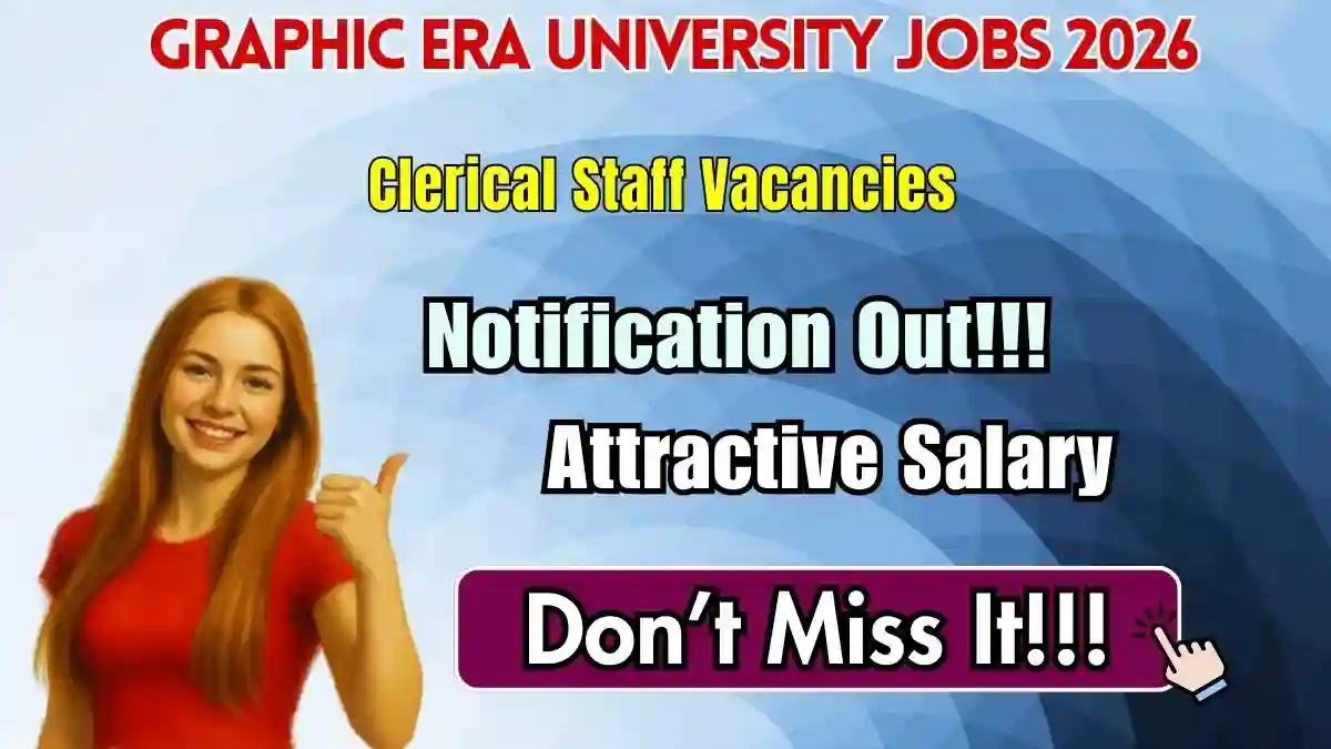 Graphic Era University Clerical Staff Recruitment 2026 - Apply Online Graphic Era University Clerical Staff Recruitment 2026 - Apply Online