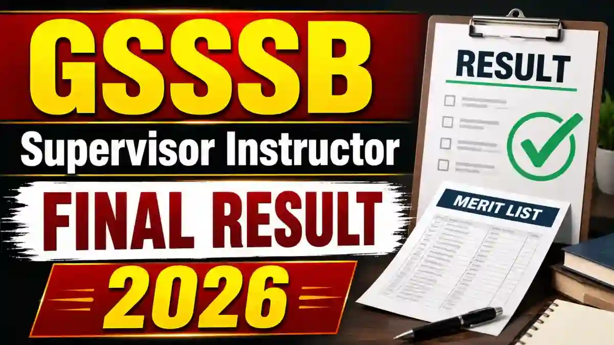 GSSSB Supervisor Instructor Final Result 2026 Out - Check Result & Details at gsssb.gujarat.gov.in GSSSB Supervisor Instructor Final Result 2026 Out - Check Result & Details at gsssb.gujarat.gov.in