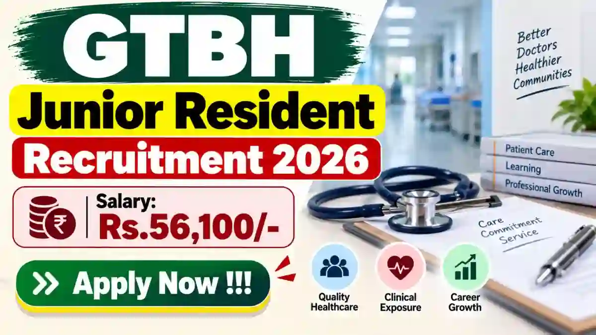 GTBH Junior Resident Recruitment 2026 - Apply Online GTBH Junior Resident Recruitment 2026 - Apply Online