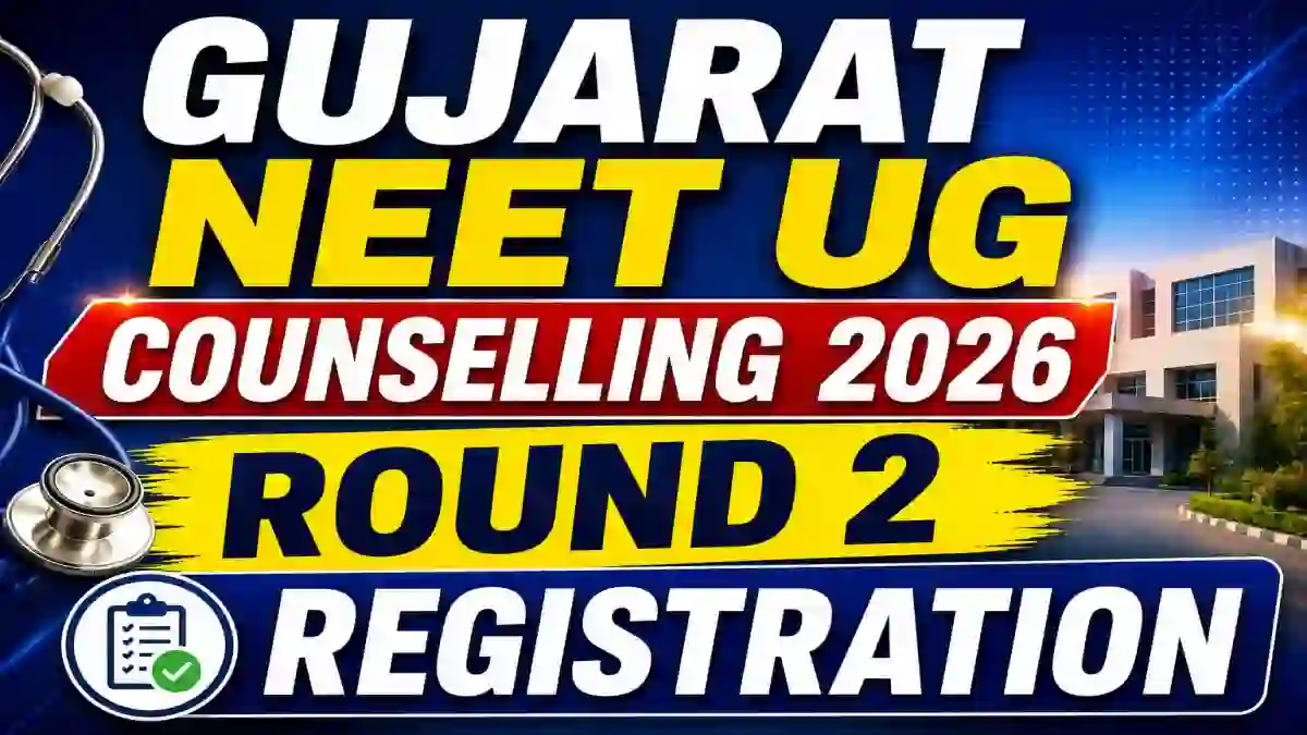 Gujarat NEET UG Counselling 2026 Round 2 Registration - Check & Apply Online at medadmgujarat.org