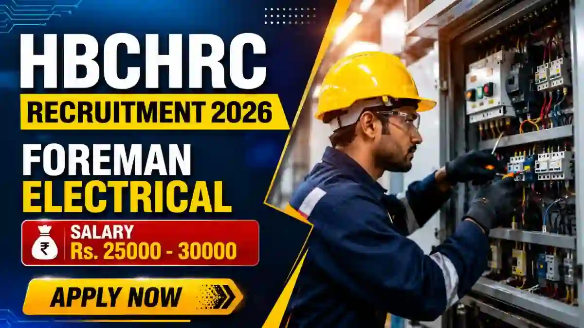 HBCHRC Foreman Electrical Recruitment 2026 - Walkin HBCHRC Foreman Electrical Recruitment 2026 - Walkin