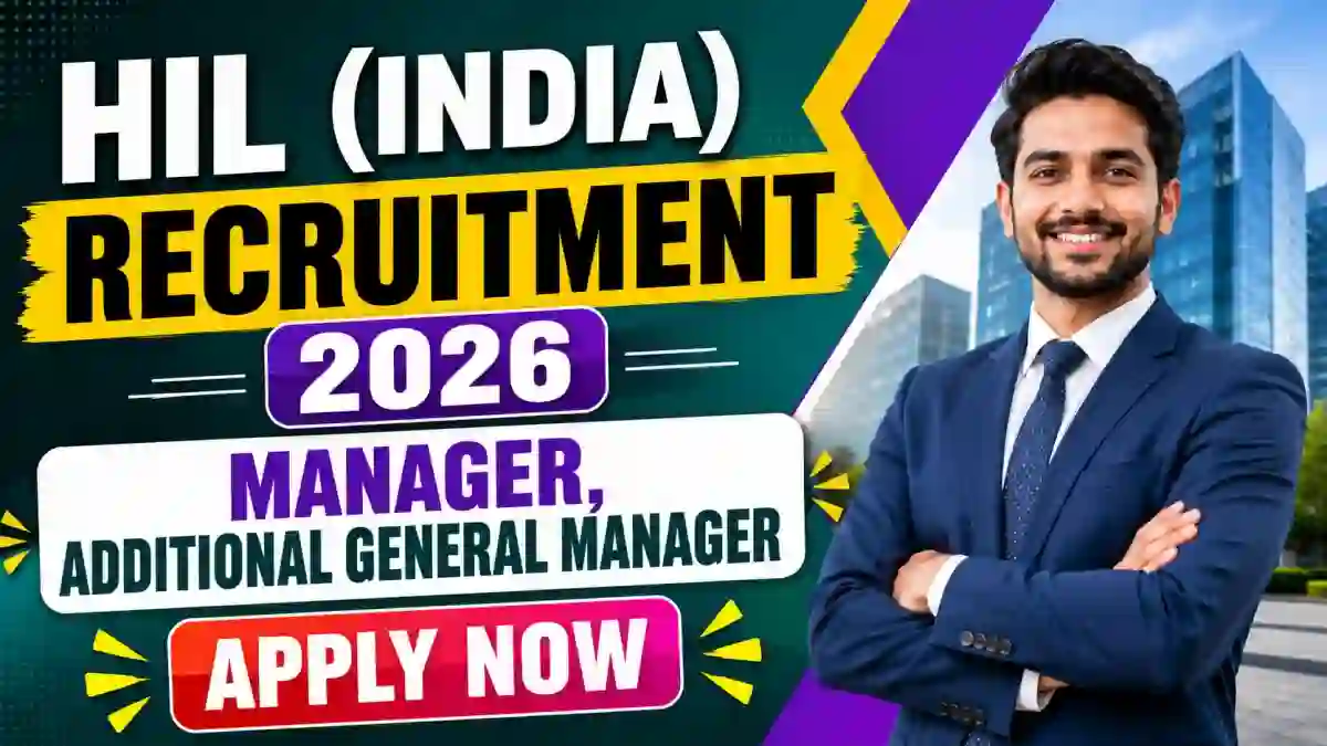 HIL (India) Recruitment 2026 - Apply Offline for 10 Manager, Additional general manager Posts HIL (India) Recruitment 2026 - Apply Offline for 10 Manager, Additional general manager Posts